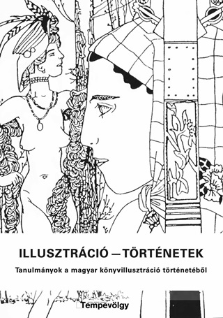 Illusztrci - Trtnetek - Tanulmnyok A Magyar Knyvillusztrci Trtnetbl