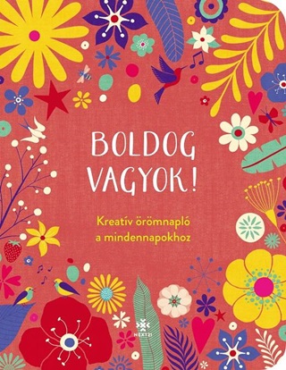 - - Boldog Vagyok! - Kreatv rmnapl A Mindennapokhoz