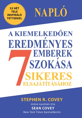 Sean Covey - Napl A Kiemelkeden Eredmnyes Emberek 7 Szoksa Sikeres Elsajttshoz