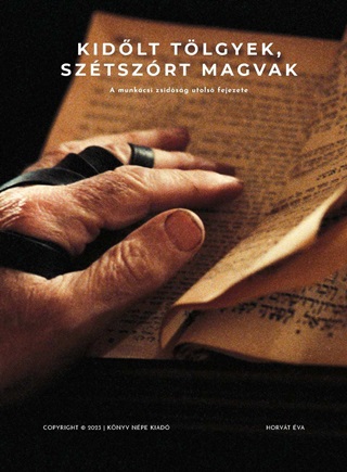 Kidlt Tlgyek, Sztszrt Magvak - A Munkcsi Zsidsg Utols Fejezete