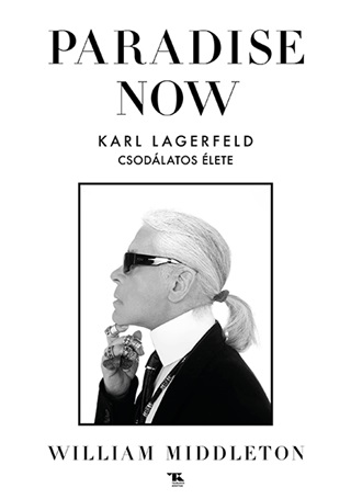 Paradise Now - Karl Lagerfeld Csodlatos lete