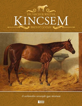 Kincsem - A Verhetetlen Versenyl Igaz Trtnete