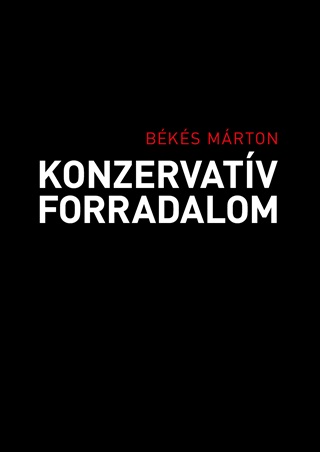 Bks Mrton - Konzervatv Forradalom