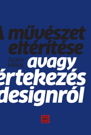 Szalay Mikls - A Mvszet Eltrtse - Avagy rtekezs A Designrl