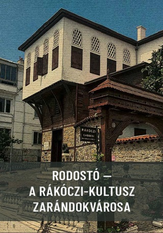 - - Rodost - A Rkczi-Kultusz Zarndokvrosa