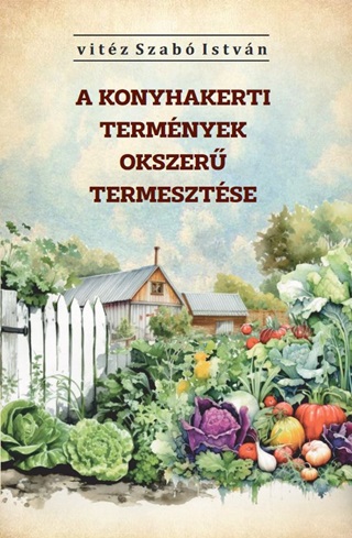 A Konyhakerti Termnyek Okszer Termesztse