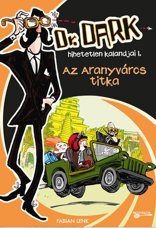 Fabian Lenk - Az Aranyvros Titka - Dr. Dark Hihetetlen Kalandjai 1.