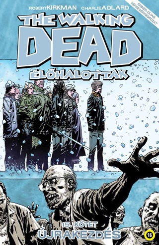 Robert-Adlard Kirkman - The Walking Dead - lhalottak 15. - jrakezds