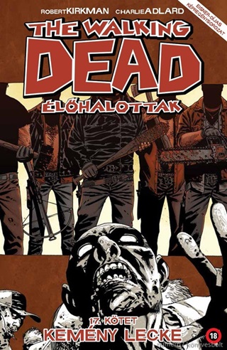 Robert-Adlard Kirkman - The Walking Dead - lhalottak 17. - Kemny Lecke