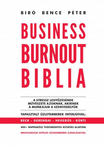 Business Burnout Biblia - A Stressz Legyzsnek Mvszete Azoknak, Akiknek A Mu