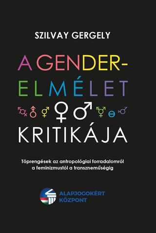 A Gender-Elmlet Kritikja - Tprengsek Az Antropolgiai Forradalomrl A Femini