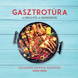 - - Gasztrotra - A Grilltl A Desszertig