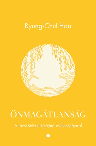 Byung-Chul Han - nmagtlansg - A Tvol- Kelet Kltrjrl s Filozfijrl