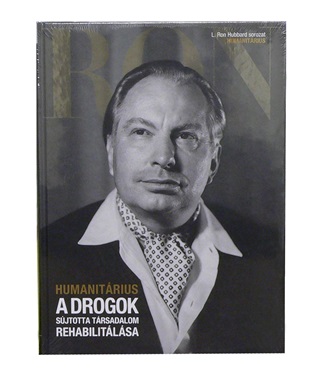 L. Ron Hubbard - A Drogok Sjtotta Trsadalom Rehabilitlsa (Humanitrius) - L. Ron Hubbard Soro