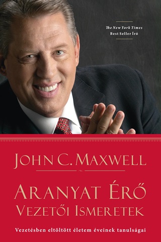 John C. Maxwell - Aranyat r Vezeti Ismeretek