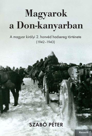 Szab Pter - Magyarok A Don-Kanyarban