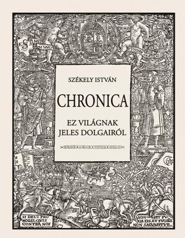 Szkely Istvn - Chronica - Ez Vilgnak Jeles Dolgairl