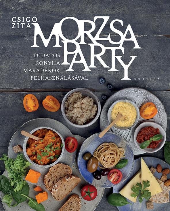 Morzsaparty - Tudatos Konyha Maradkok Felhasznlsval