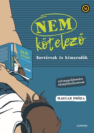 Nem Ktelez - Kortrsak s Kimaradk - Szveggyjtemny Kzpiskolsoknak  Mag