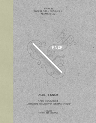 Albert Kner - Artist, Icon, Legend: Discovering His Legacy In Industrial Design