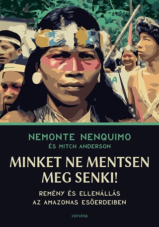 Minket Ne Mentsen Meg Senki!  Remny s Ellenlls Az Amazonas Eserdeiben