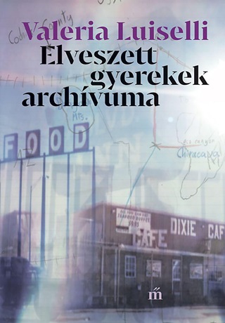 Valeria Luiselli - Elveszett Gyerekek Archvuma