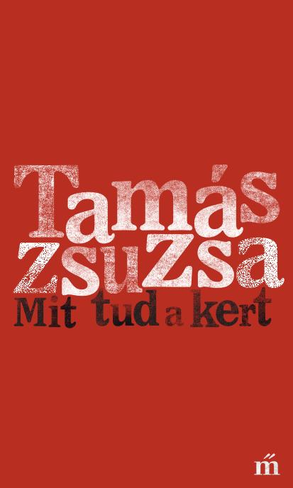 Tams Zsuzsa - Mit Tud A Kert