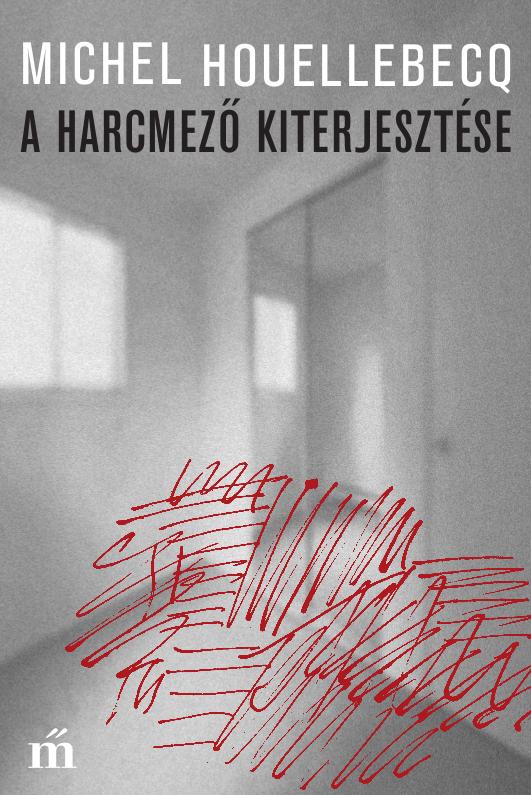 Michel Houellebecq - A Harcmez Kiterjesztse