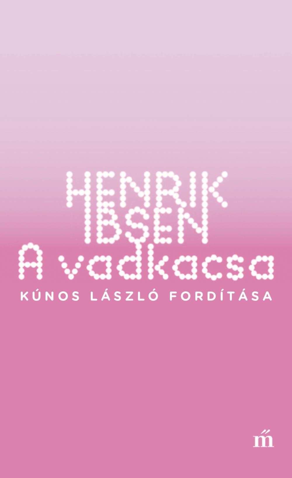 Henrik Ibsen - A Vadkacsa