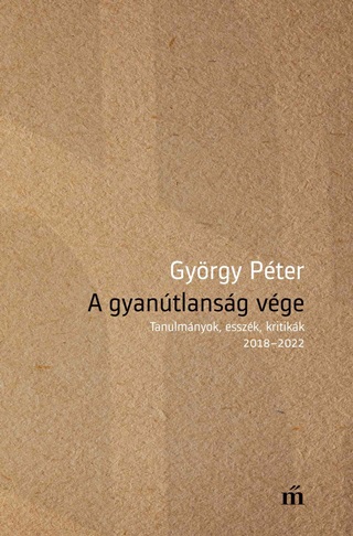 A Gyantlansg Vge - Tanulmnyok, Esszk, Kritikk 20182022