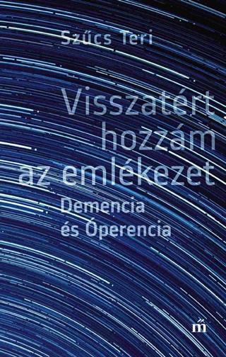 Visszatrt Hozzm Az Emlkezet. Demencia s perencia