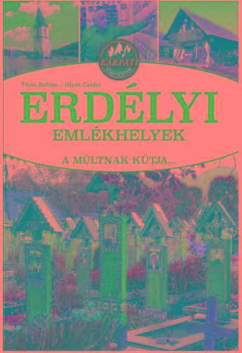 Erdlyi Emlkhelyek - A Mltnak Ktja...