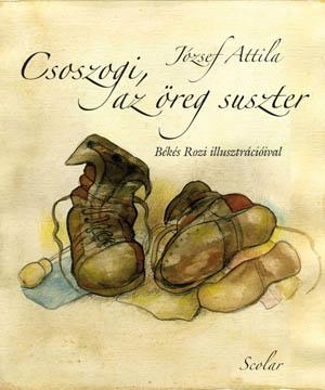 Jzsef Attila - Csoszogi, Az reg Suszter