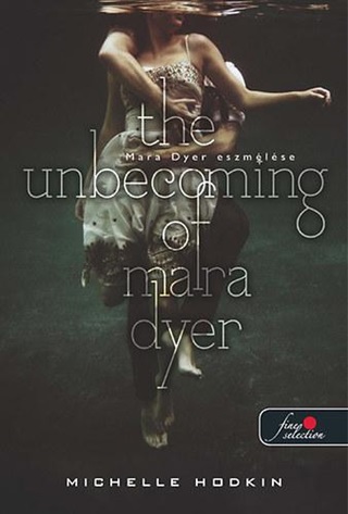 Michelle Hodkin - The Unbecoming Of Mara Dyer - Fűzött - Mara Dyer Eszmélése