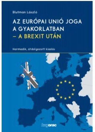 Az Eurpai Uni Joga A Gyakorlatban - A Brexit Utn (3. tdolg.Kiad.)