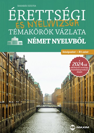 Barabs Szilvia - rettsgi s Nyelvvizsga Tmakrk Vzlata Nmet Nyelvbl  Kzpszint, B1 Szint