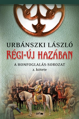 Rgi-j Hazban - A Honfoglals-Sorozat Msodik Ktete