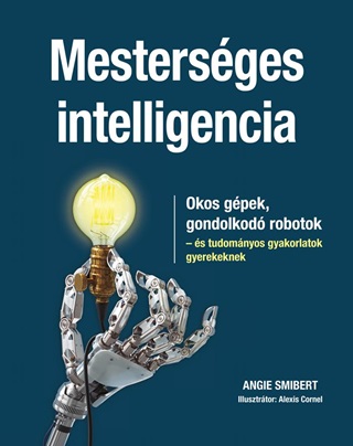 Mestersges Intelligencia - Okos Gpek, Gondolkod Robotok