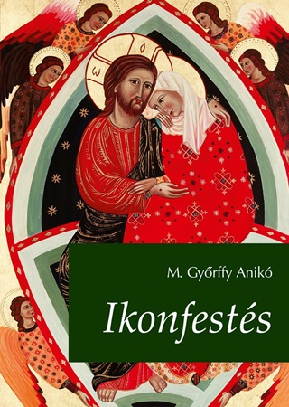 M. Gyrffy Anik - Ikonfests - 2., Bvtett Kiads