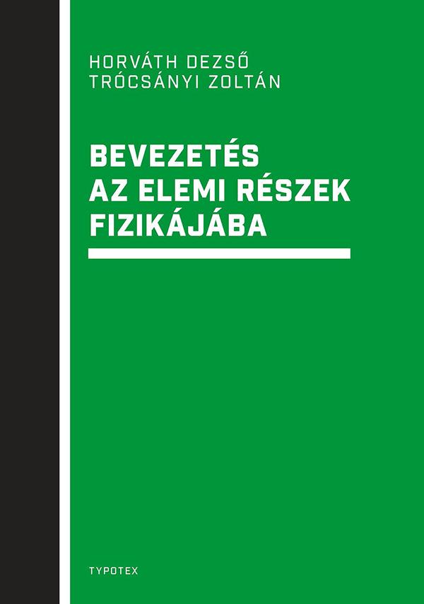 Horvth Dezs - Rcsnyi Zoltn - Bevezets Az Elemi Rszek Fizikjba