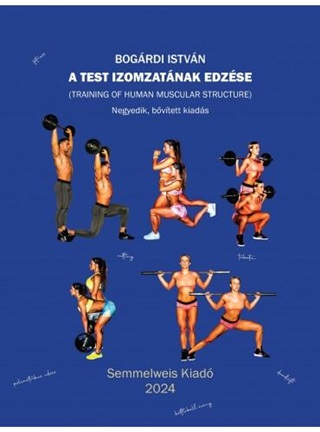 Bogrdi Istvn - A Test Izomzatnak Edzse (4. Bvtett Kiads)