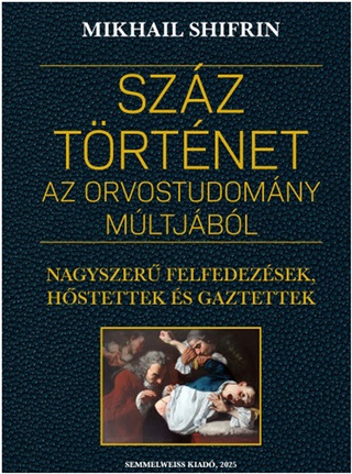 Mikhail Shifrin - Szz Trtnet Az Orvostudomny Mltjbl