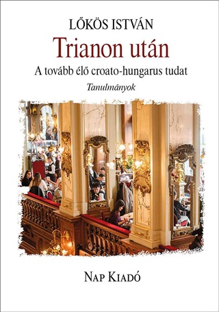 Trianon Utn - A Tovbb l Croato-Hungarus Tudat (Tanulmnyok)