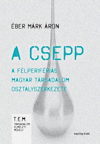 A Csepp - A Flperifris Magyar Trsadalom Osztlyszerkezete