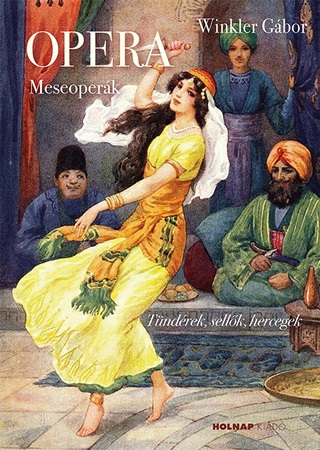 Winkler Gbor - Opera - Meseoperk (Tndrek, Sellk, Hercegek)