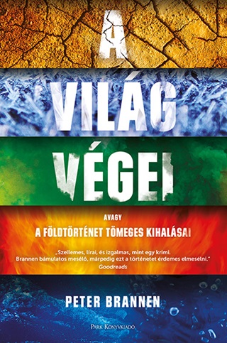 Peter Brannen - A Vilg Vgei - Avagy A Fldtrtnet Tmeges Kihalsai