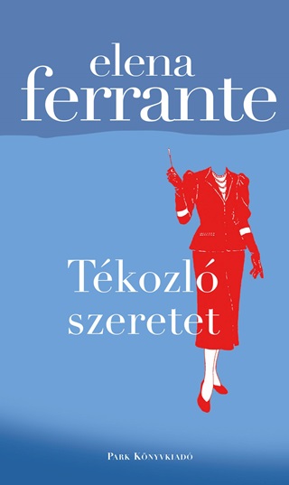 Elena Ferrante - Tkozl Szeretet - Fztt