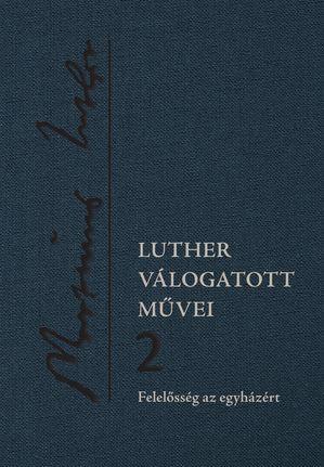 Luther Mrton - Luther Vlogatott Mvei 2. - Felelssg Az Egyhzrt