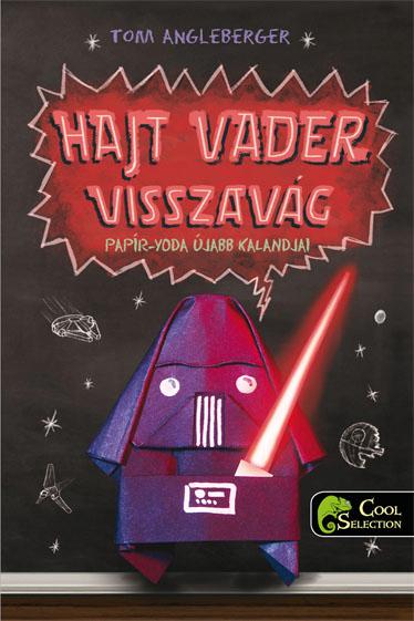 Tom Angleberger - Hajt Vader Visszavg - Papr Yoda jabb Kalandjai