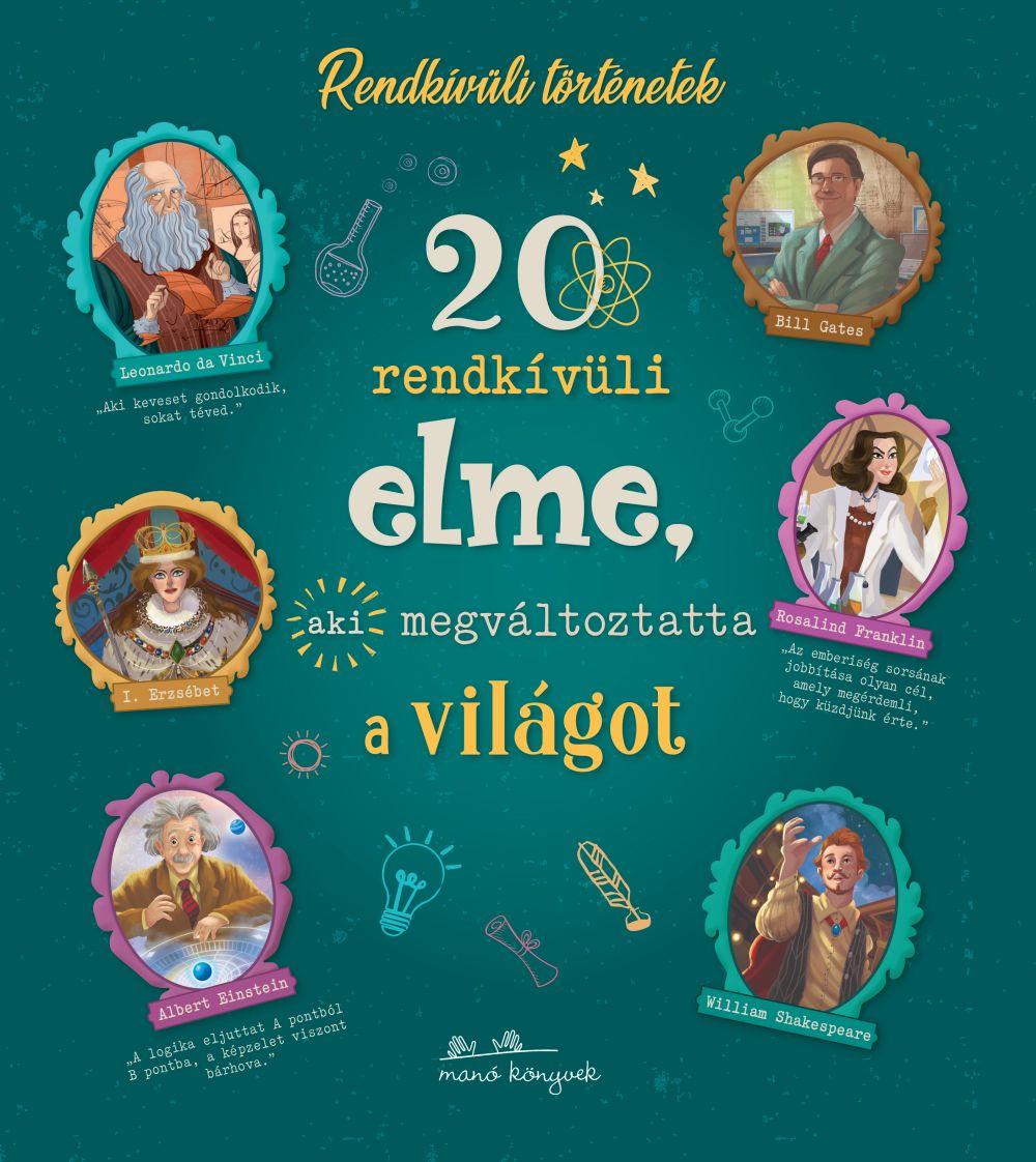 20 Rendkvli Elme, Aki Megvltoztatta A Vilgot